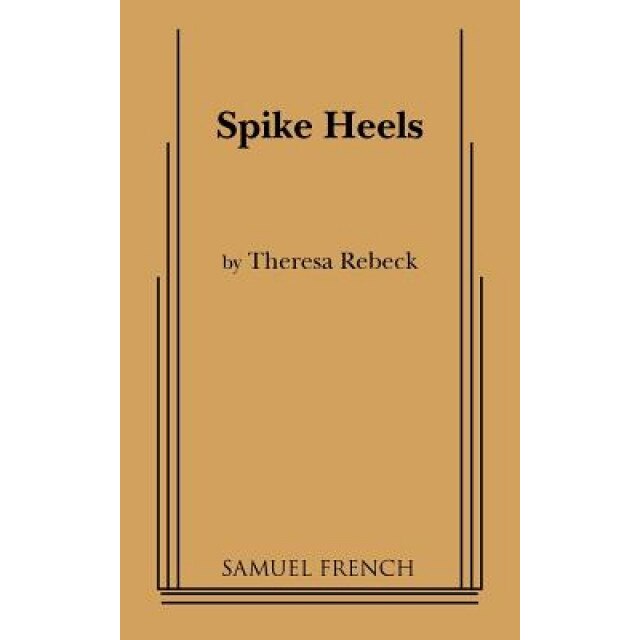 Spike Heels, Theresa Rebeck (Author)
