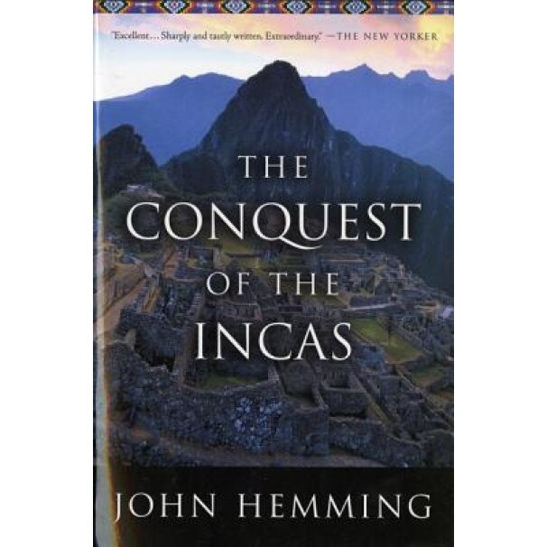 The Conquest of the Incas, John Hemming