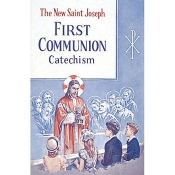 St. Joseph First Communion Catechism (No. 0), Bennet Kelley St. Joseph First Communion Catechism (No. 0), Bennet Kelley