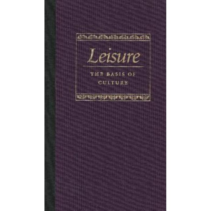Leisure the Basis of Culture, Josef Pieper