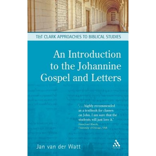 An Introduction to the Johannine Gospel and Letters, Jan Van Der Watt (Author)