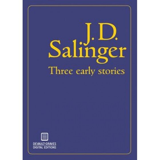 Three Early Stories, J. D. Salinger (Author)