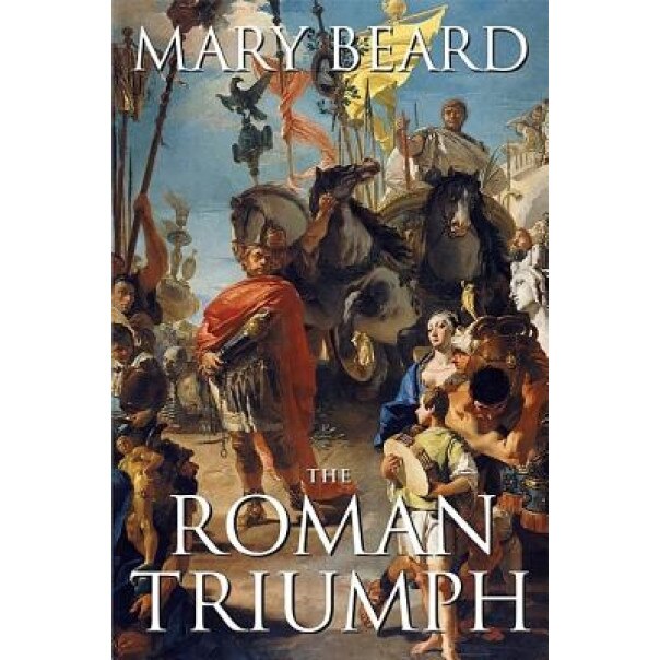The Roman Triumph, Mary Beard (Author)