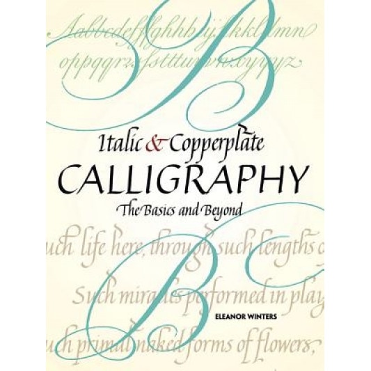 Italic and Copperplate Calligraphy: The Basics and Beyond, Eleanor Winters (Author)