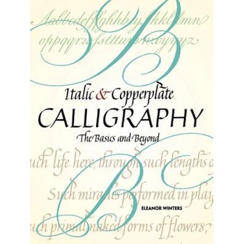 Italic and Copperplate Calligraphy: The Basics and Beyond, Eleanor Winters (Author) Italic and Copperplate Calligraphy: The Basics and Beyond, Eleanor Winters (Author)