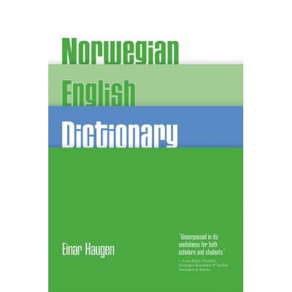 Norwegian-English Dictionary: A Pronouncing and Translating Dictionary of Modern Norwegian (Bokmal and Nynorsk) with a Historical and Grammatical In,