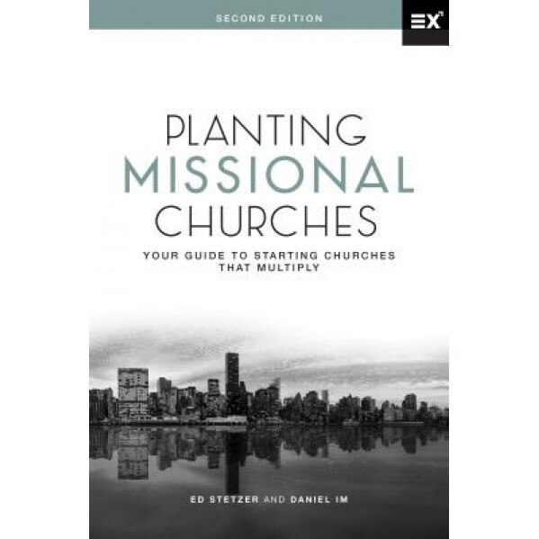 Planting Missional Churches: Your Guide to Starting Churches That Multiply, Ed Stetzer (Author)