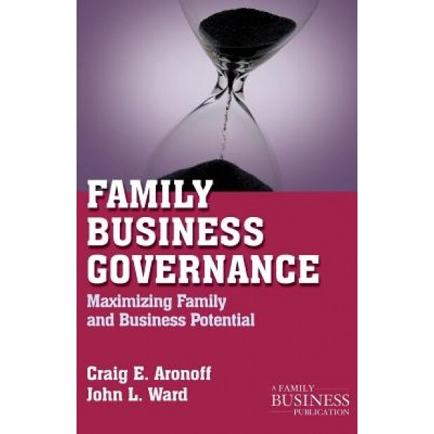 Family Business Governance: Maximizing Family and Business Potential - Craig E. Aronoff, John L. Ward