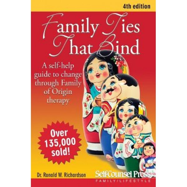 Family Ties That Bind: A Self-Help Guide to Change Through Family of Origin Therapy, Ronald W. Richardson (Author)