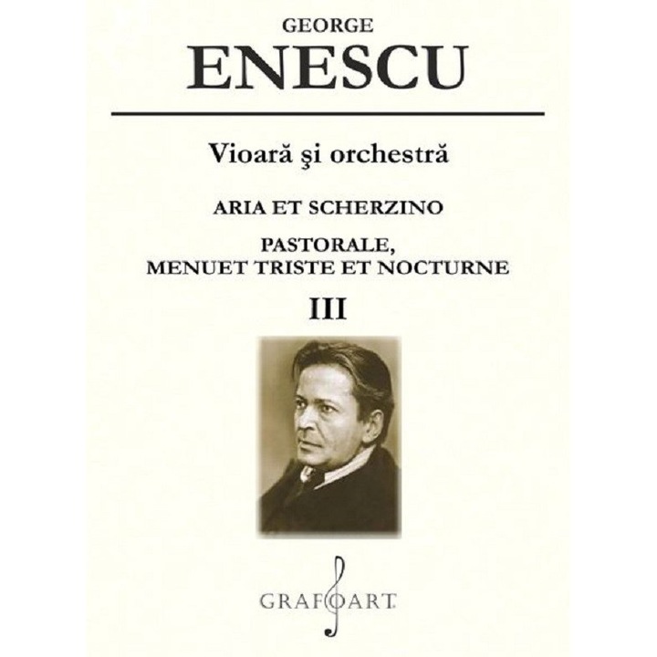 Vioara Si Orchestra: Aria Et Scherzino, Pastorale, Menuet Triste Et Nocturne Vol.3 - George Enescu