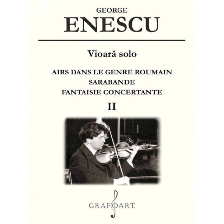 Vioara Solo: Airs Dans Le Genre Roumain, Sarabande, Fantaisie Concertante Vol.2 - George Enescu