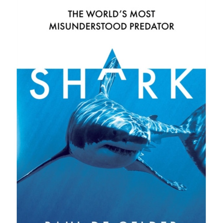 Shark: The World's Most Misunderstood Predator - Paul De Gelder
