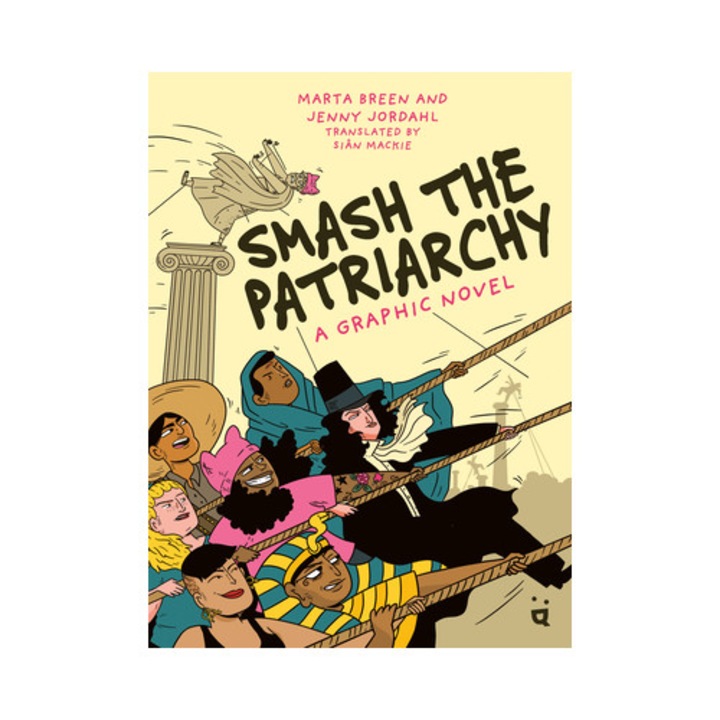 Smash The Patriarchy: A Graphic Novel - Marta Breen