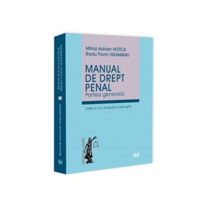 Manual de drept penal. Partea generala, Mihai Adrian Hotca, Editia a V-a, revazuta si adaugita, Universul Juridic, 2023