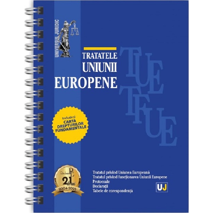 Tratatele Uniunii Europene: mai 2025 (editie spiralata)