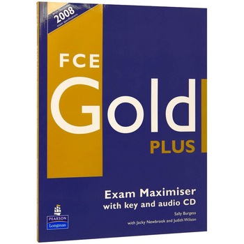 First Certificate (FCE) Gold Plus Exam Maximiser Key & CD Pack First Certificate (FCE) Gold Plus Exam Maximiser Key & CD Pack