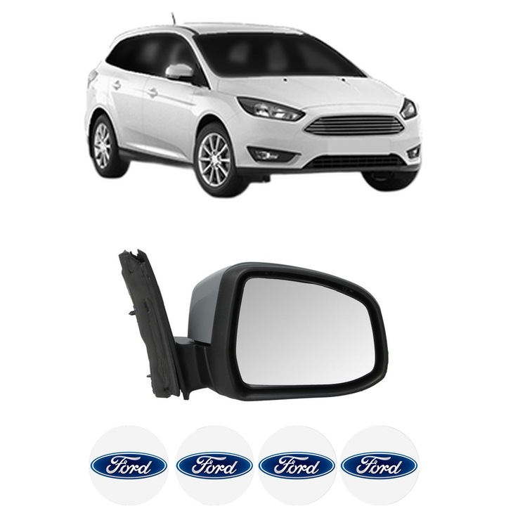 Oglinda Completa Dreapta FORD FOCUS III Estate Van din 2012-2020, auto, Reglaj Electric, 4 stickere auto cu FORD