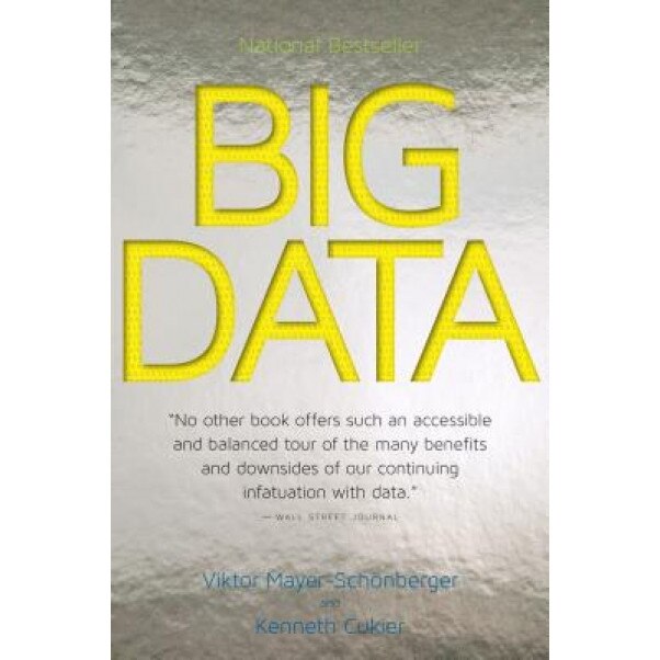 Big Data: A Revolution That Will Transform How We Live, Work, and Think - Viktor Mayer-Schonberger (Author)