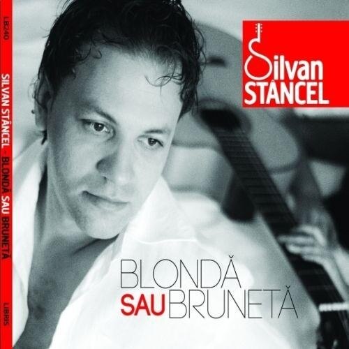 Silvan Stancel-Blonda Sau Bruneta-CD