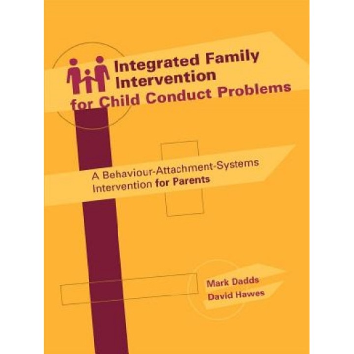 Integrated Family Intervention for Child Conduct Problems: A Behaviour-Attachment-Systems Intervention for Parents - Mark Dadds (Author)