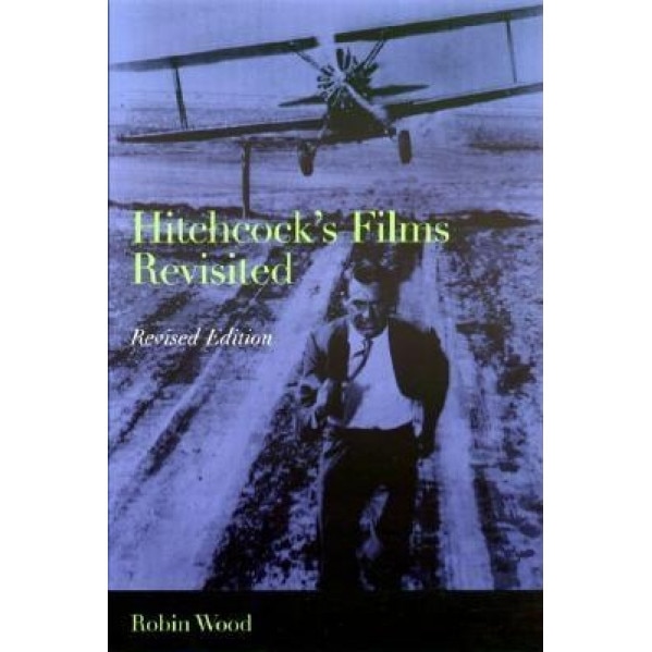 Hitchcock's Films Revisited, Robin Wood (Author)