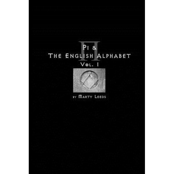 Pi & the English Alphabet Vol. 1 (Second Edition), Marty Leeds (Author)