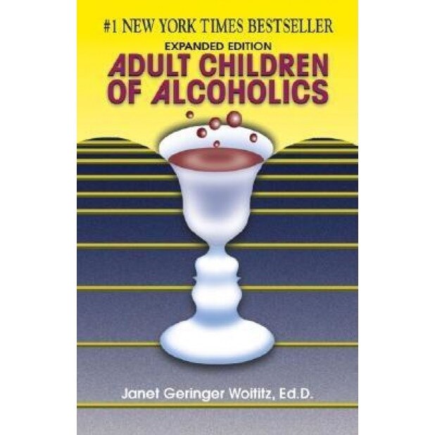 Adult Children of Alcoholics: Expanded Edition, Janet Geringer Woititz, Woititz