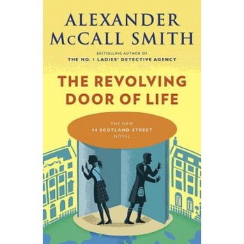 The Revolving Door of Life, Alexander McCall Smith (Author) The Revolving Door of Life, Alexander McCall Smith (Author)