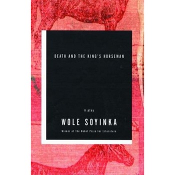 Death and the King's Horseman, Wole Soyinka Death and the King's Horseman, Wole Soyinka