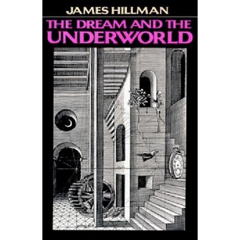Dream & the Underwor, James Hillman Dream & the Underwor, James Hillman