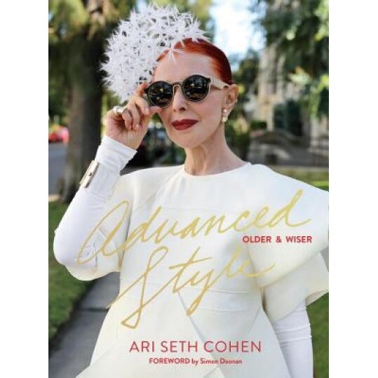 Advanced Style: Older & Wiser, Ari Seth Cohen (Author)