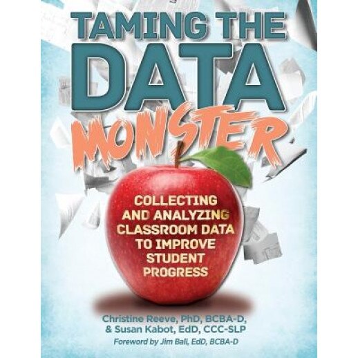 Taming the Data Monster, Phd Bcba-D Reeve (Author)