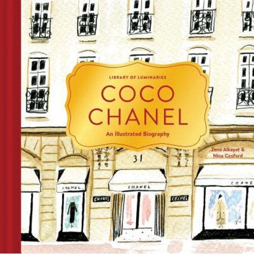 Library of Luminaries: Coco Chanel: An Illustrated Biography, Zena Alkayat (Author)
