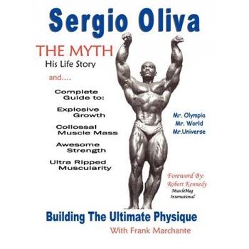 Sergio Oliva the Myth, Sergio Oliva (Author) Sergio Oliva the Myth, Sergio Oliva (Author)
