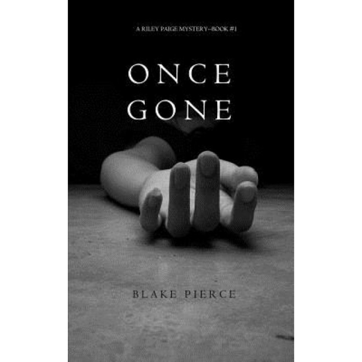 Once Gone (a Riley Paige Mystery--Book #1), Blake Pierce (Author)
