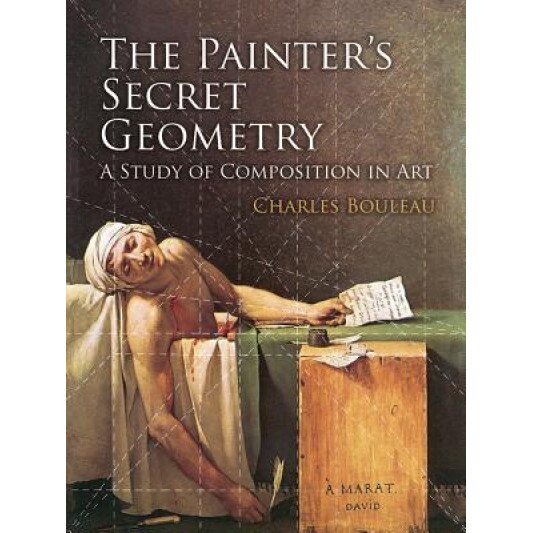 The Painter's Secret Geometry: A Study of Composition in Art, Charles Bouleau (Author)