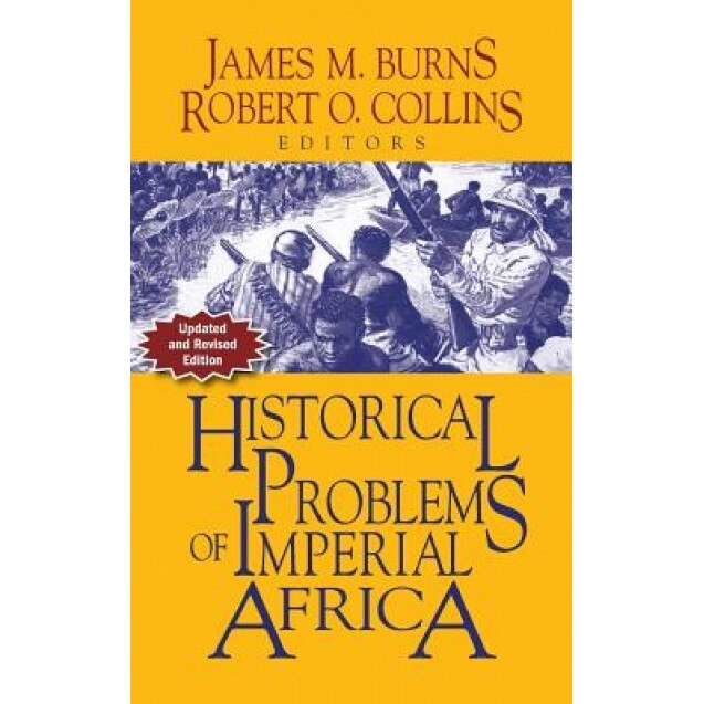 Historical Problems of Imperial Africa, James M. Burns (Editor)