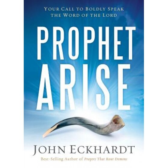 Prophet Arise, John Eckhardt (Author)