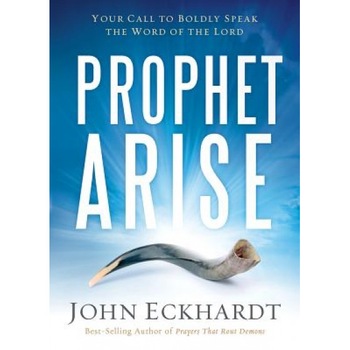 Prophet Arise, John Eckhardt (Author) Prophet Arise, John Eckhardt (Author)