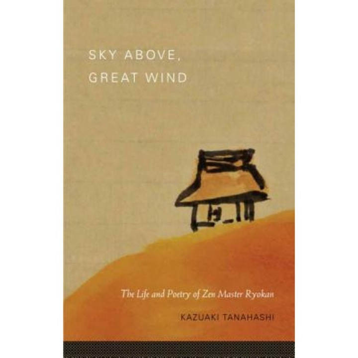 Sky Above, Great Wind: The Life and Poetry of Zen Master Ryokan, Kazuaki Tanahashi (Author)