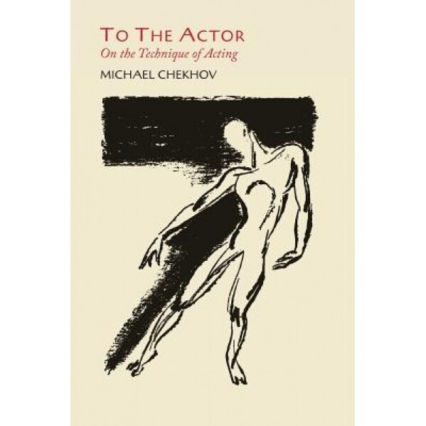 To the Actor: On the Technique of Acting, Michael Chekhov (Author)