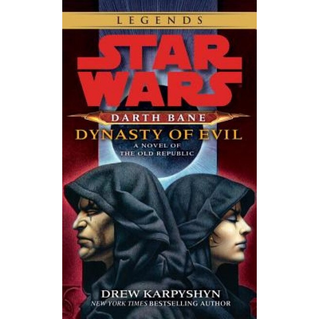 Darth Bane: Dynasty of Evil: A Novel of the Old Republic, Drew Karpyshyn