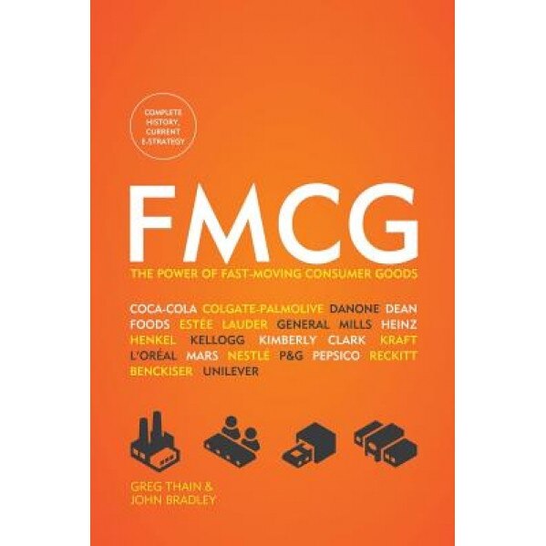 Fmcg: The Power of Fast-Moving Consumer Goods - Greg Thain (Author)