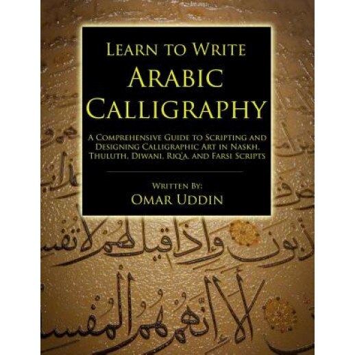 Learn to Write Arabic Calligraphy, Omar Nizam Uddin (Author)