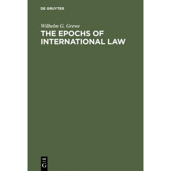 The Epochs of International Law, Wilhelm Georg Grewe (Author)