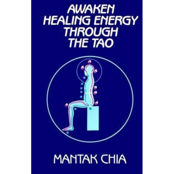 Awaken Healing Energy Through the Tao: The Taoist Secret of Circulating Internal Power, Mantak Chia