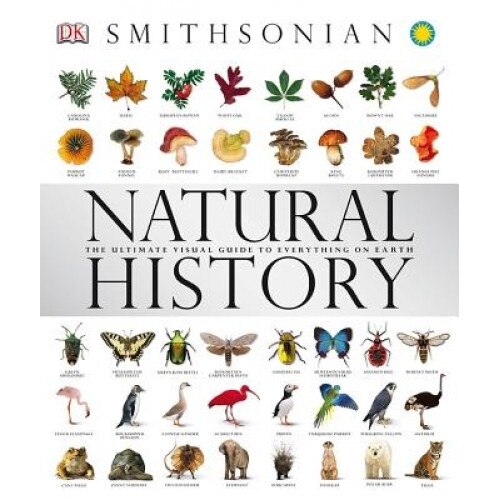 Natural History: The Ultimate Visual Guide to Everything on Earth,