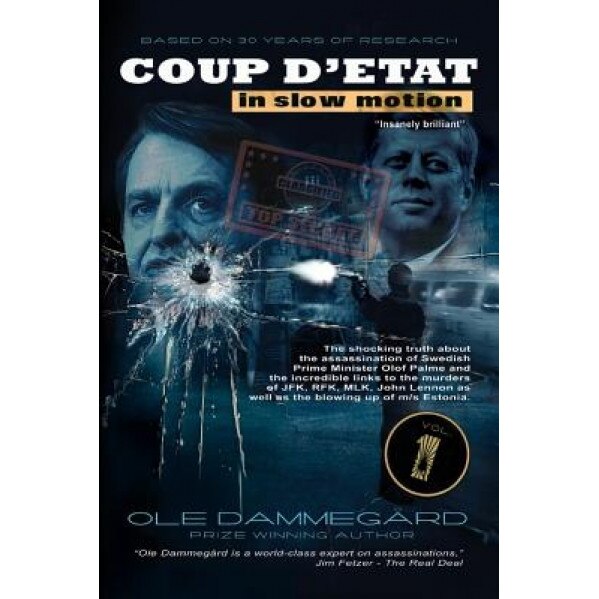 Coup D'Etat in Slow Motion Vol I: The Murder of Olof Palme, MR Ole Dammegard (Author)