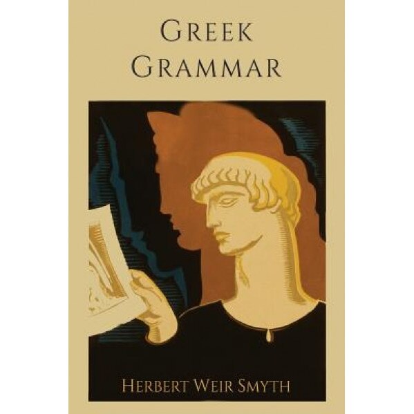 Greek Grammar [Revised Edition], Herbert Weir Smyth (Author)