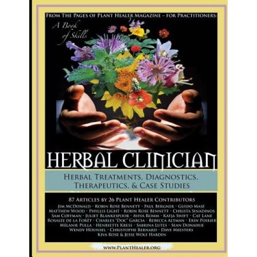 Herbal Clinician: Herbal Actions & Treatments, Diagnostics, Therapeutics & Case Studies, Jesse Hardin (Author)